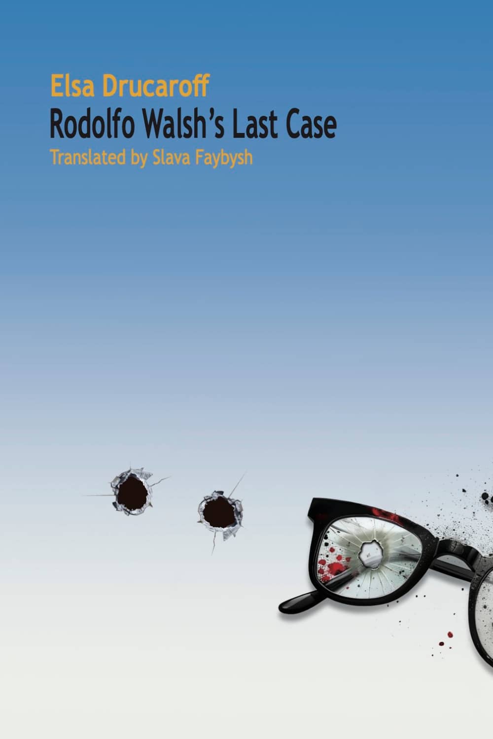 Rodolfo Walsh's Last Case by Elsa Drucaroff